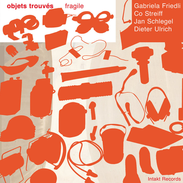 102: GABRIELA FRIEDLI – CO STREIFF – JAN SCHLEGEL – DIETER URLICH. OBJETS TROUVÉS. Fragile