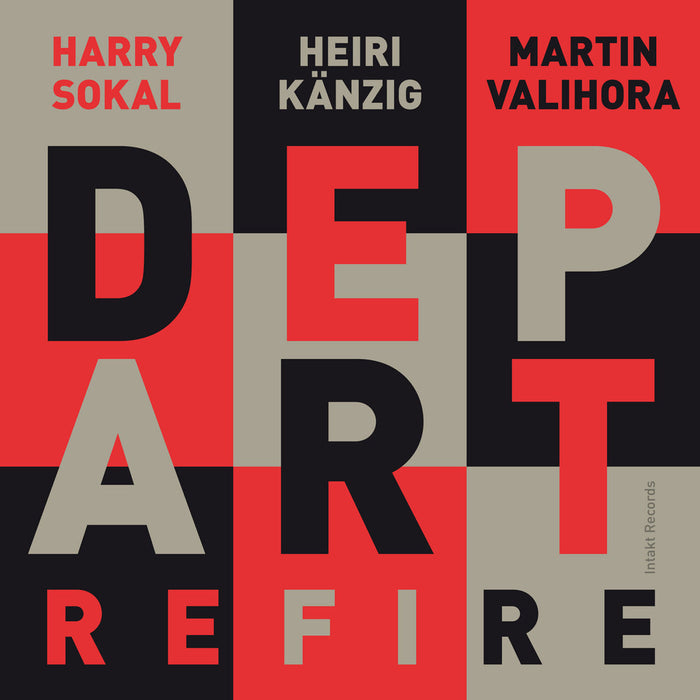 241: DEPART – HARRY SOKAL – HEIRI KÄNZIG – MARTIN VALIHORA. Refire