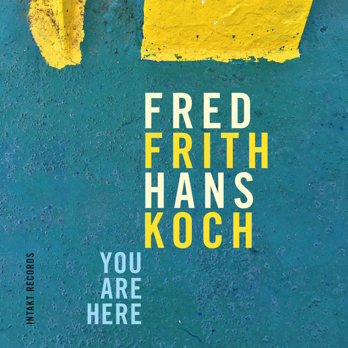 286: FRED FRITH – HANS KOCH. You Are Here