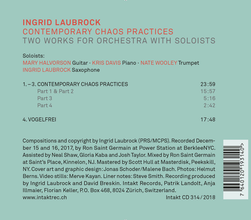 314: INGRID LAUBROCK. Contemporary Chaos Practices -
Two Works For Orchestra With Soloists Mary Halvorson, Kris Davis, Nate Wooley,
Ingrid Laubrock