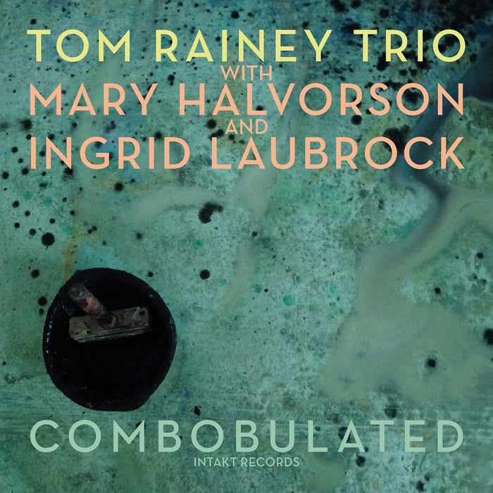 316: TOM RAINEY TRIO. Combobulated