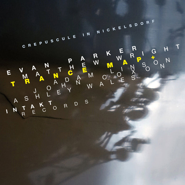 329: EVAN PARKER - MATTHEW WRIGHT - TRANCE MAP+. Crepuscule In Nickelsdorf