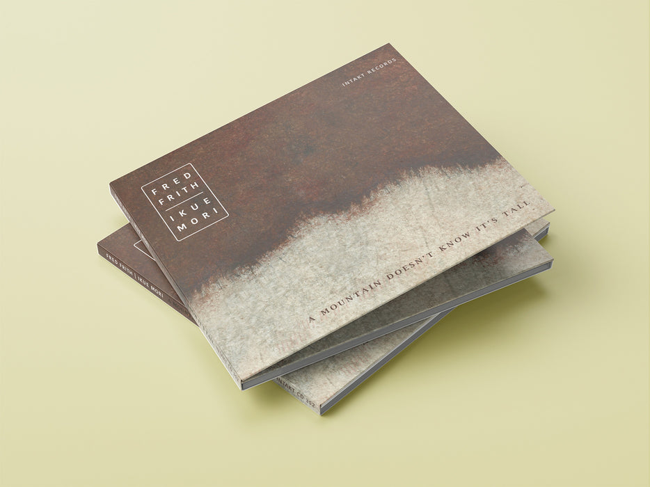 352: FRED FRITH – IKUE MORI. A Mountain Doesn’t Know It’s Tall