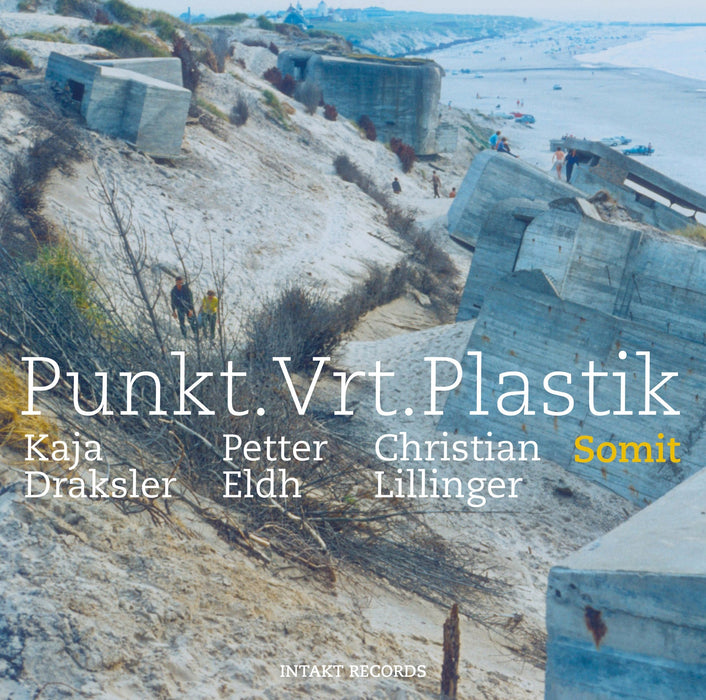 353: PUNKT.VRT.PLASTIK. KAJA DRAKSLER - PETTER ELDH - CHRISTIAN LILLINGER. Somit