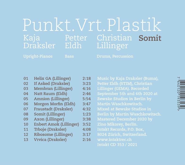 353: PUNKT.VRT.PLASTIK. KAJA DRAKSLER - PETTER ELDH - CHRISTIAN LILLINGER. Somit