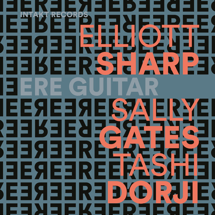 418: ELLIOTT SHARP – SALLY GATES – TASHI DORJI. Ere Guitar