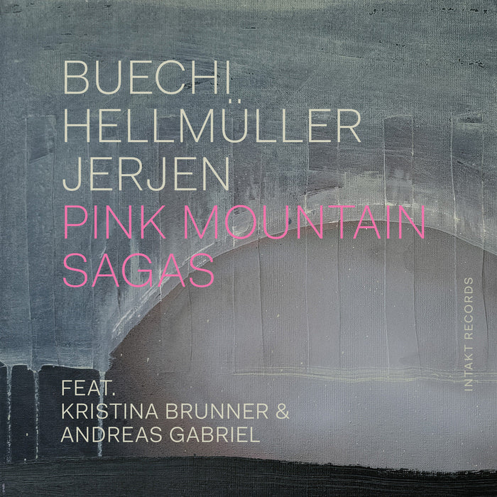 Intakt CD 428/2024. Buechi – Hellmüller – Jerjen Feat. Kristina Brunner + Andreas Gabriel Pink Mountain Sagas.