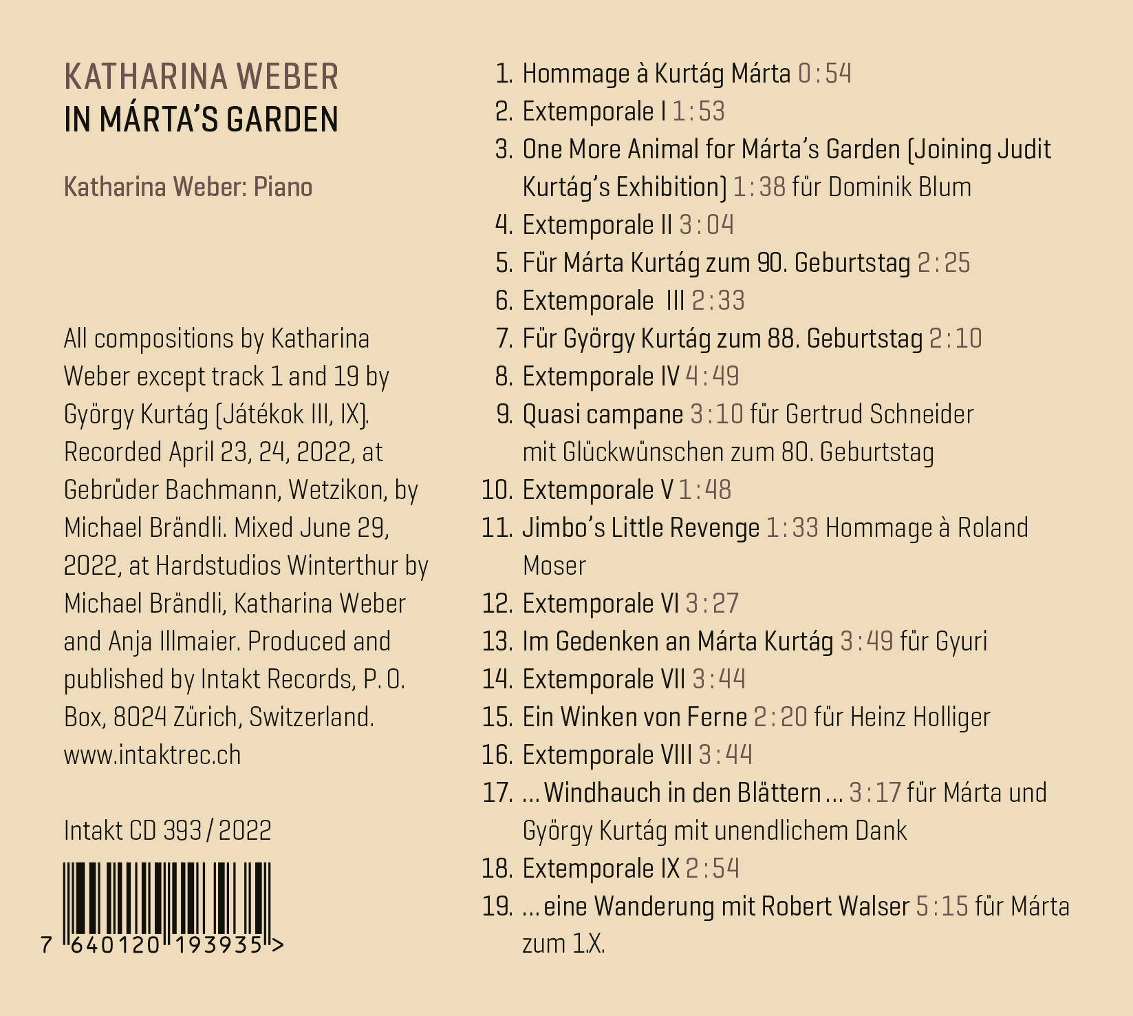 KATHARINA WEBER
IN MÁRTA’S  GARDEN
PIANO SOLO

Katharina Weber: Piano

Intakt CD 393 / 2022