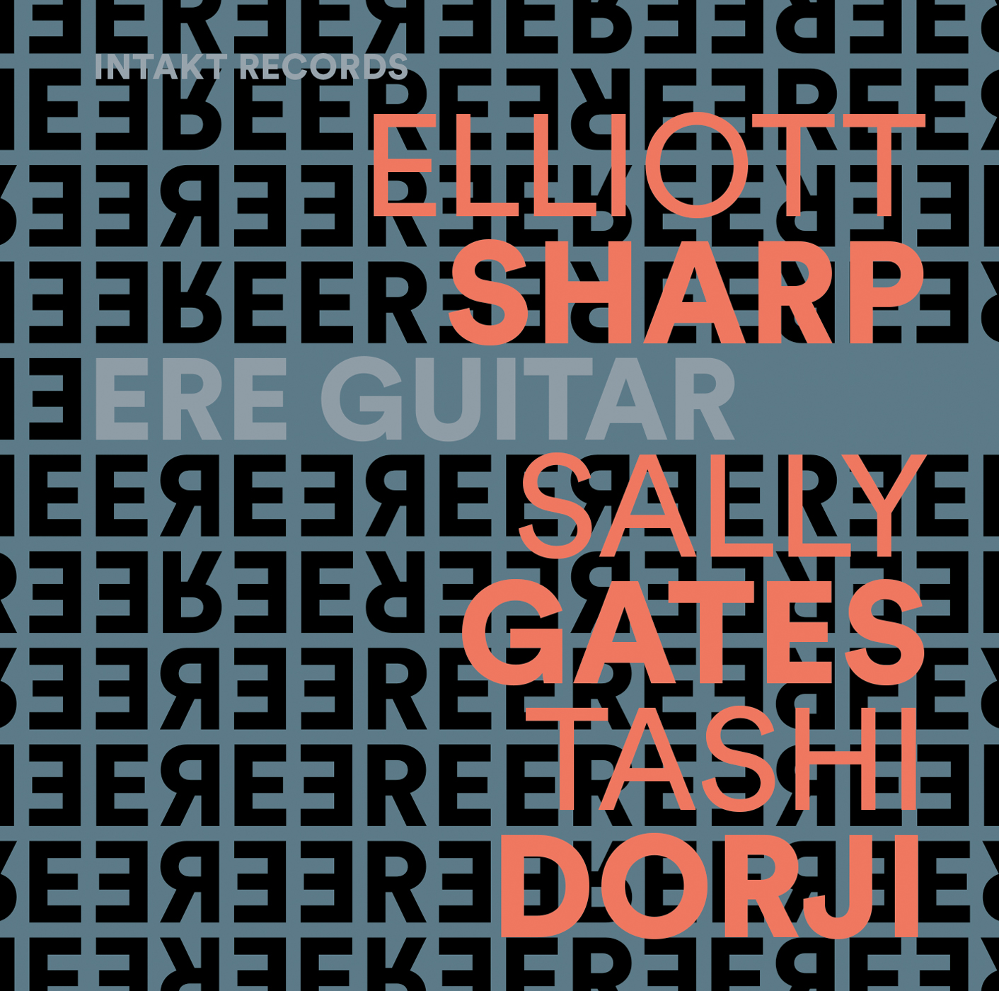 ELLIOTT SHARP - SALLY GATES - TASHI DORJI: ERE GUITAR. front cover Intakt #418