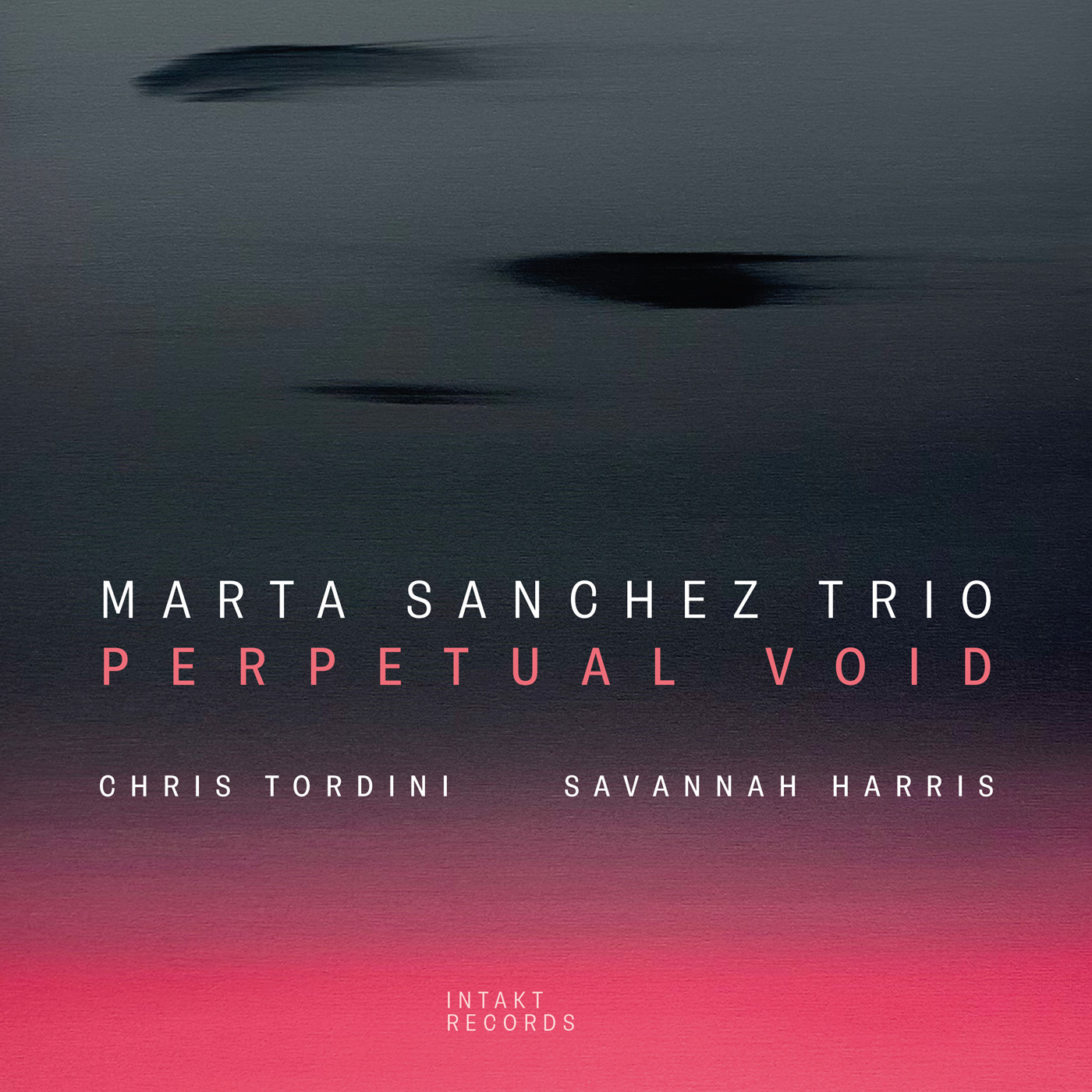 MARTA SANCHEZ TRIO
feat. Chris Tordini and Savannah Harris: PERPETUAL VOID. Intakt records 421