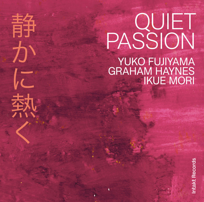 387: YUKO FUJIYAMA – GRAHAM HAYNES – IKUE MORI.
Quiet Passion