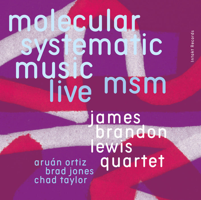 389: JAMES BRANDON LEWIS QUARTET. 
MSM Molecular Systematic Music - Live