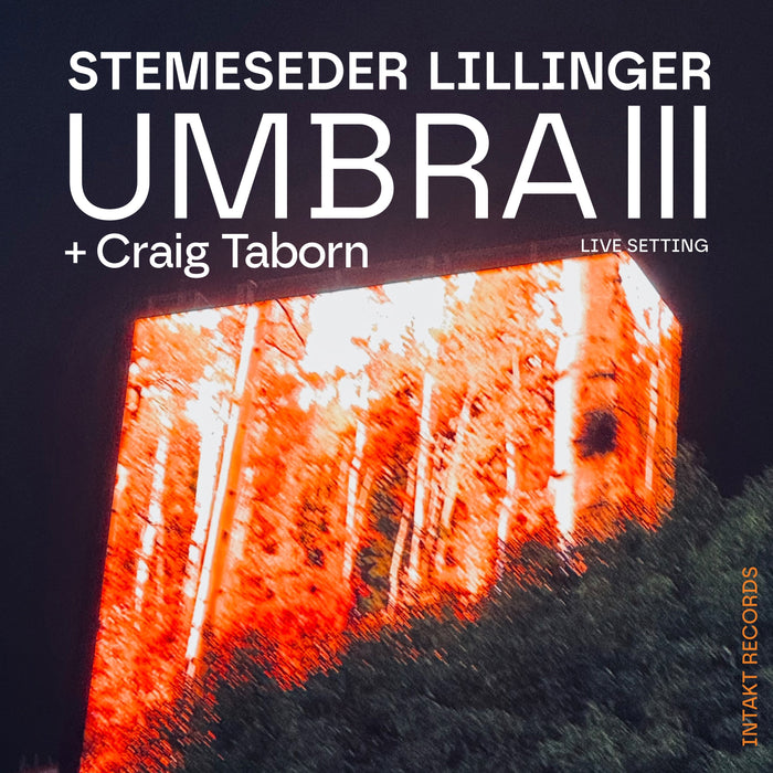 Intakt CD 432/2025. Stemeseder Lillinger with Craig Taborn. Umbra III