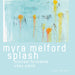 Intakt CD 436/2025. Myra Melford Splash with Michael Formanek and Ches Smith, Myra Melford Splash 
