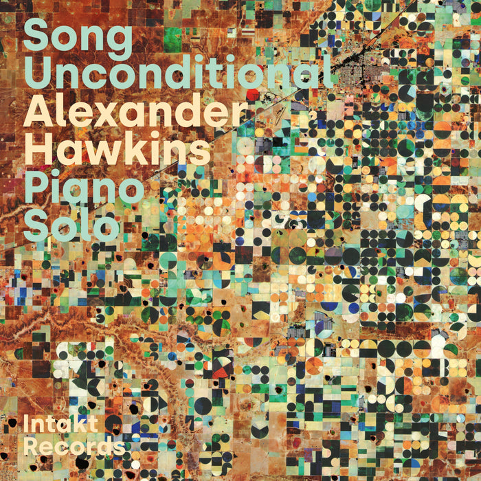 Intakt CD 439/ 2025. Alexander Hawkins. Song Unconditional – Piano Solo

