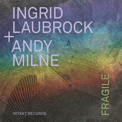 INGRID LAUBROCK – ANDY MILNE FRAGILE  Ingrid Laubrock: Soprano and Tenor Saxophone Andy Milne: Piano   Intakt CD 379 / 2022