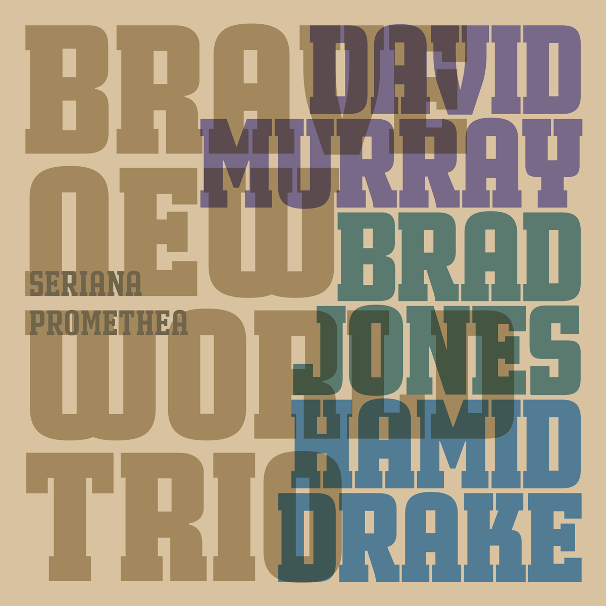 DAVID MURRAY BRAVE NEW WORLD TRIOwith BRAD JONES and HAMID DRAKE - SERIANA PROMETHEA. INTAKT CD 381 FRONT COVER