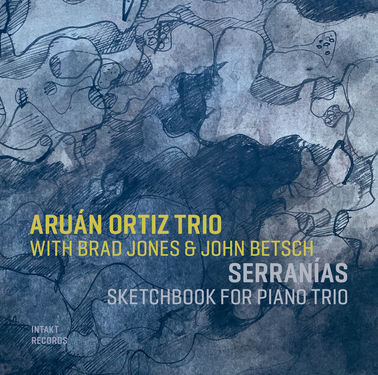 Cover Web: ARUÁN ORTIZ TRIOWITH BRAD JONES & JOHN BETSCH: SERRANÍAS - SKETCHBOOK FOR PIANO TRIO. Intakt CD 392