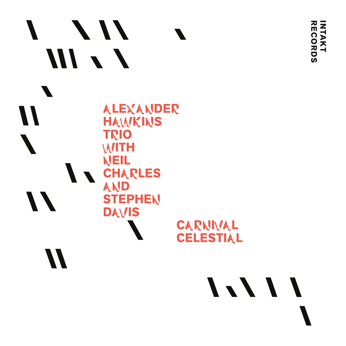 ALEXANDER HAWKINS TRIO
WITH NEIL CHARLES AND STEPHEN DAVIS
CARNIVAL CELESTIAL
cover front intakt records