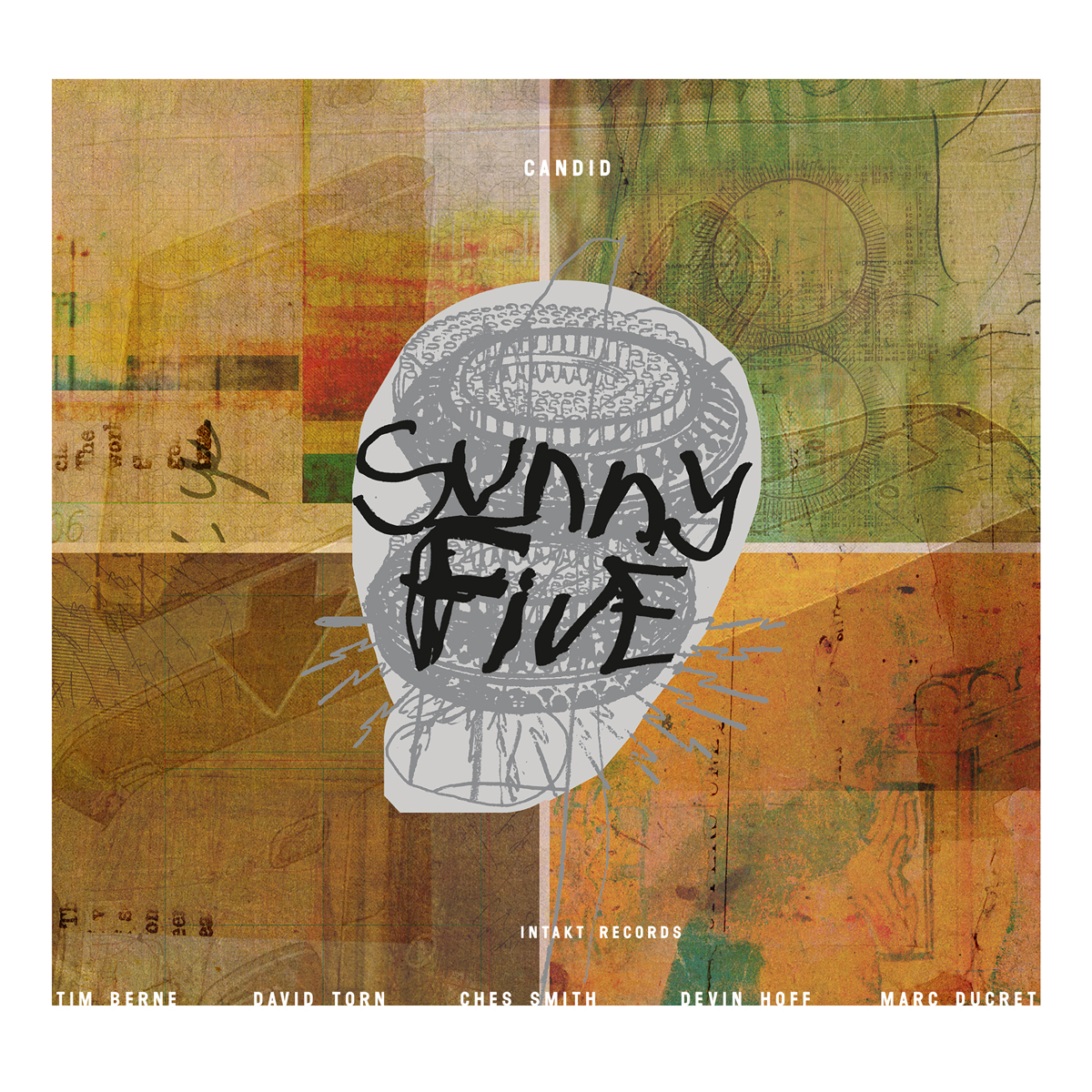 SUNNY FIVE
TIM BERNE – DAVID TORN – CHES SMITH – DEVIN HOFF – MARC DUCRET. CANDID. intakt records 415 Cover