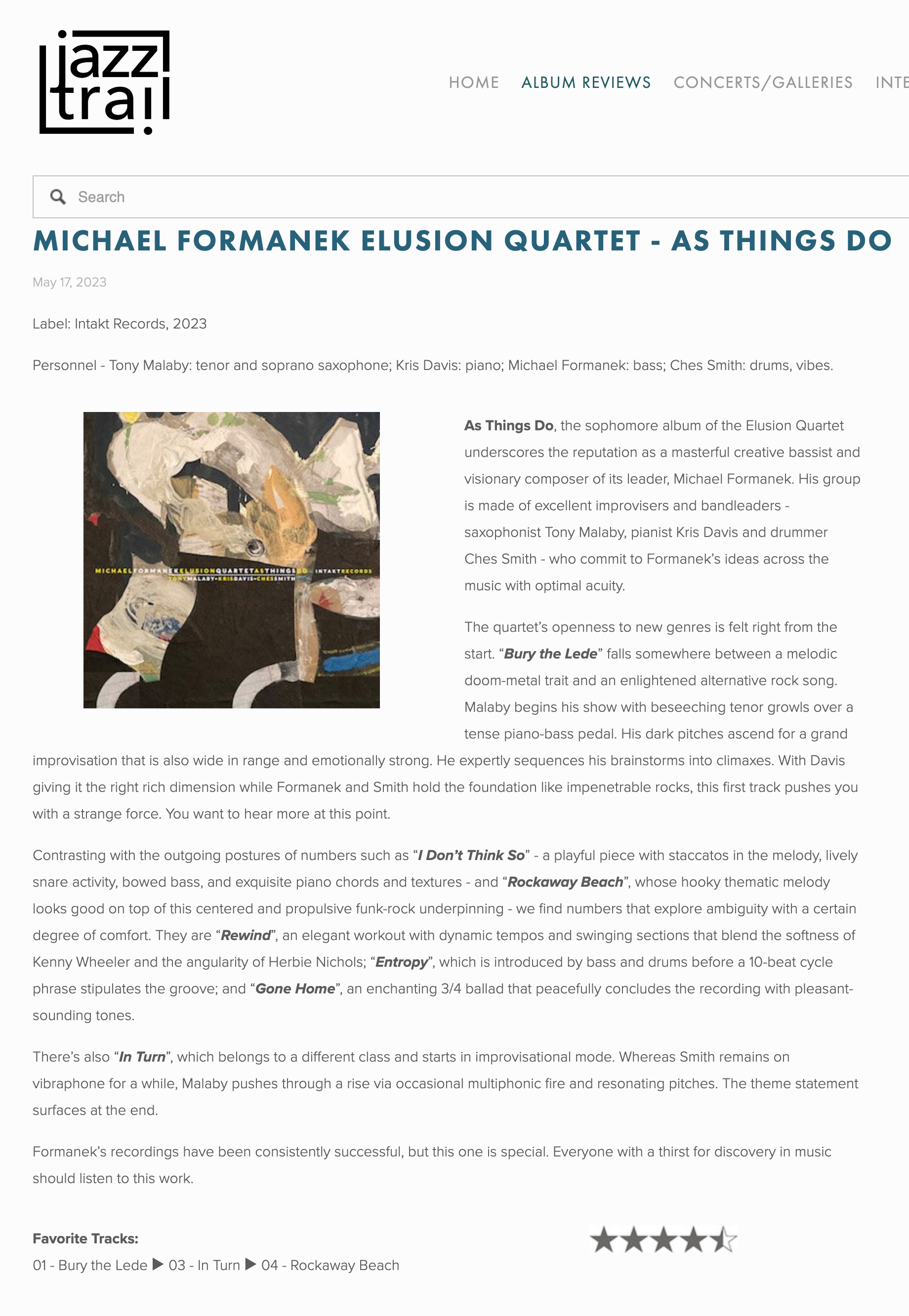 As Things Do, the sophomore album of the Elusion Quartet underscores the reputation as a masterful creative bassist and visionary composer of its leader, Michael Formanek. His group is made of excellent improvisers and bandleaders - saxophonist Tony Malaby, pianist Kris Davis and drummer Ches Smith - who commit to Formanek’s ideas across the music with optimal acuity.