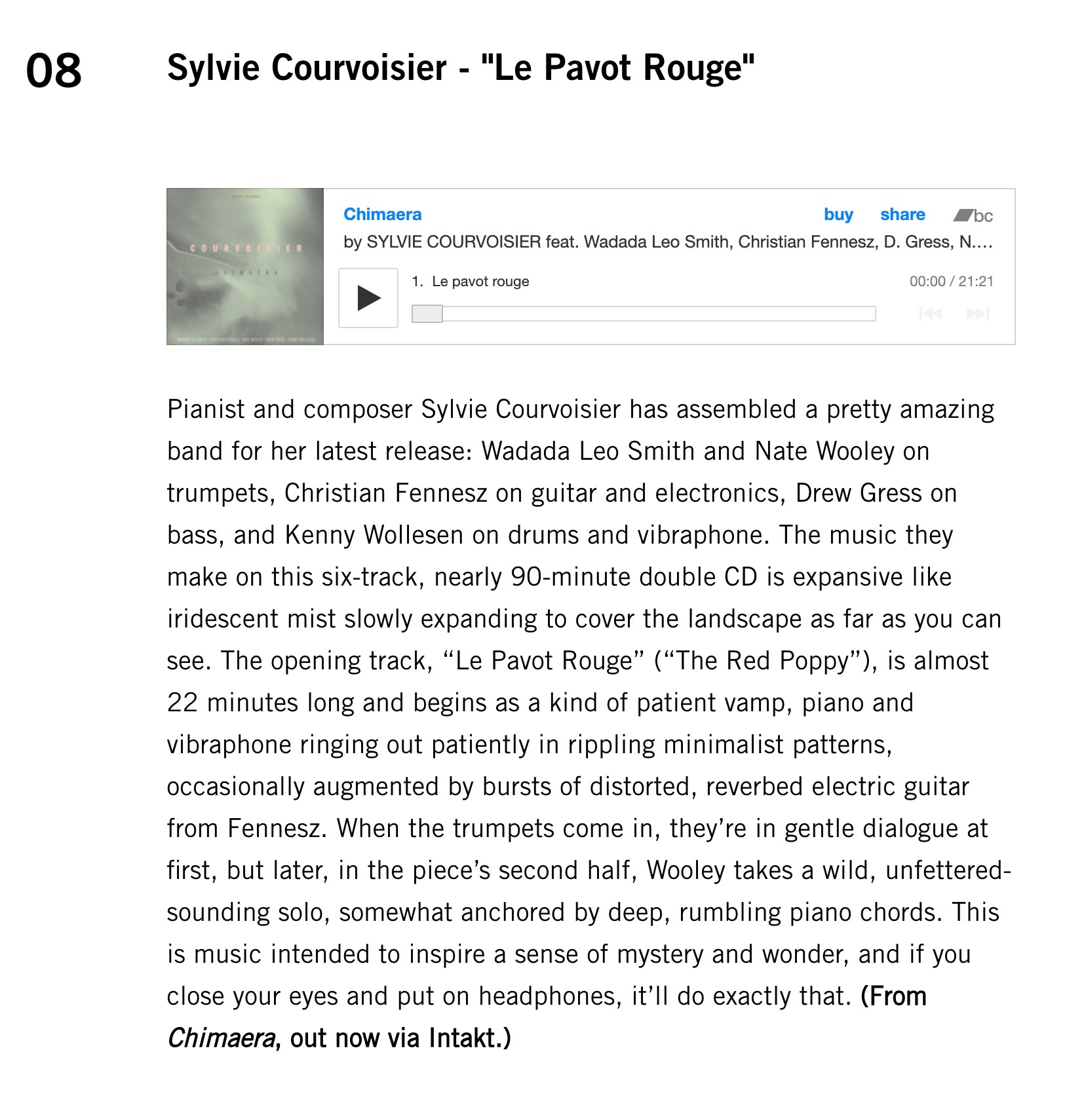 Pianist and composer Sylvie Courvoisier has assembled a pretty amazing band for her latest release: Wadada Leo Smith and Nate Wooley on trumpets, Christian Fennesz on guitar and electronics, Drew Gress on bass, and Kenny Wollesen on drums and vibraphone. The music they make on this six-track, nearly 90-minute double CD is expansive like iridescent mist slowly expanding to cover the landscape as far as you can see.